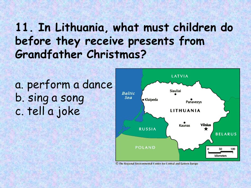11. In Lithuania, what must children do before they receive presents from Grandfather Christmas?
